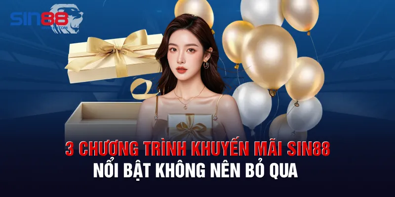 3 chương trình khuyến mãi Sin88 nổi bật không nên bỏ qua