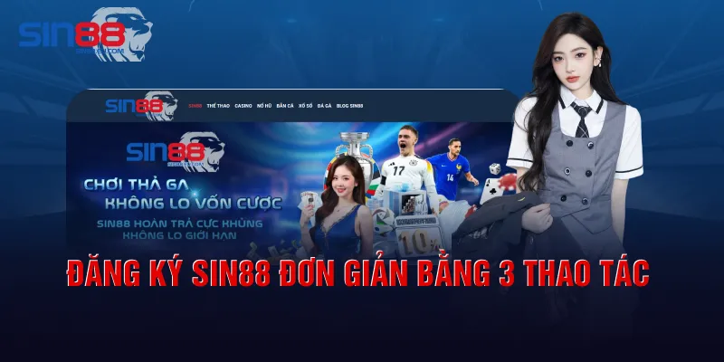Đăng ký sin88 đơn giản bằng 3 thao tác