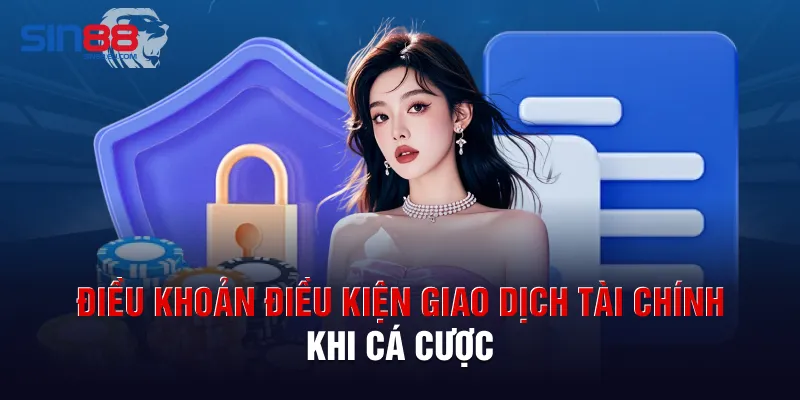 Điều khoản điều kiện giao dịch tài chính khi cá cược
