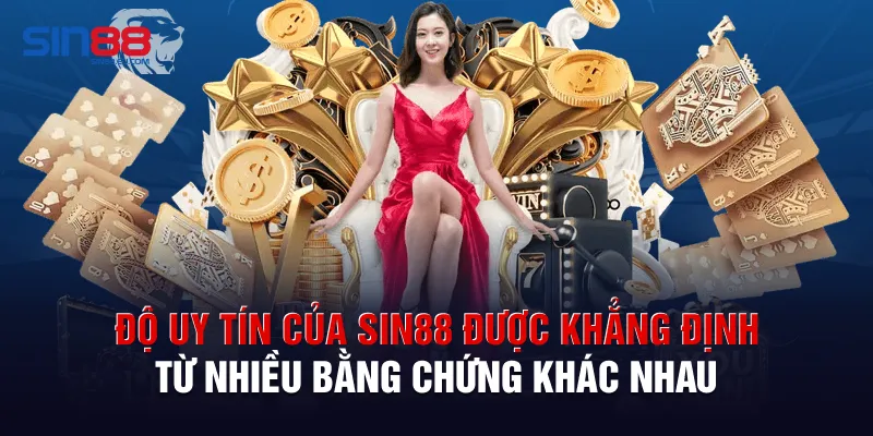 Độ uy tín của Sin88 được khẳng định từ nhiều bằng chứng khác nhau