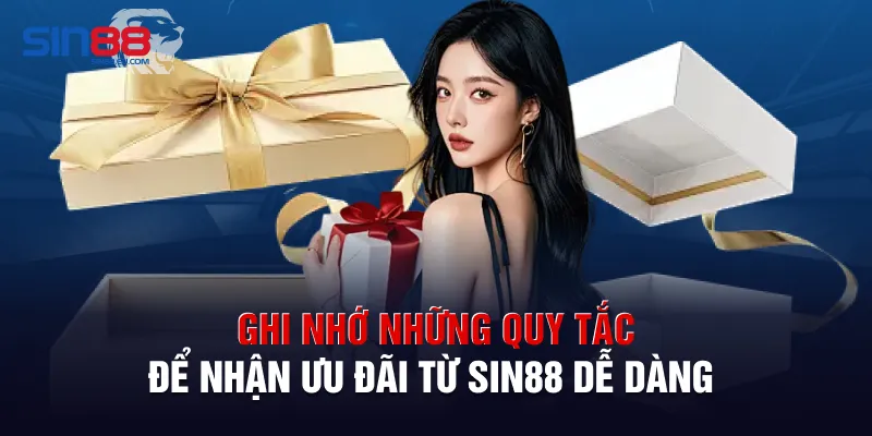 Ghi nhớ những quy tắc để nhận ưu đãi từ Sin88 dễ dàng