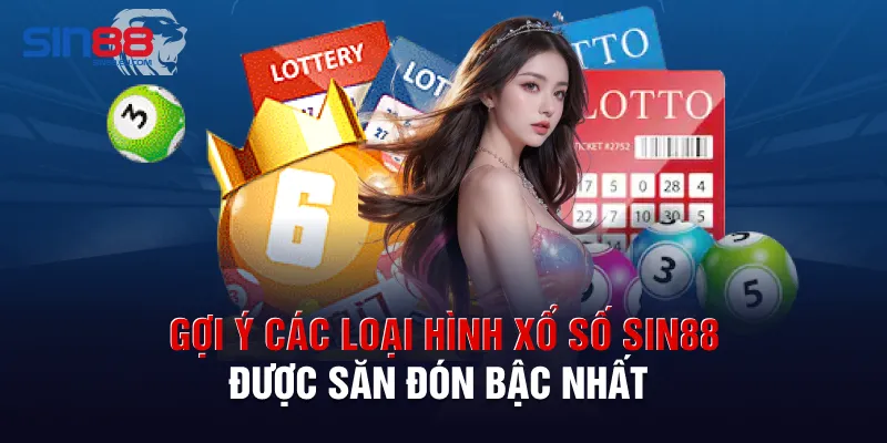 Gợi ý các loại hình xổ số Sin88 được săn đón bậc nhất