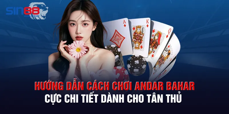 Hướng dẫn cách chơi Andar Bahar cực chi tiết dành cho tân thủ