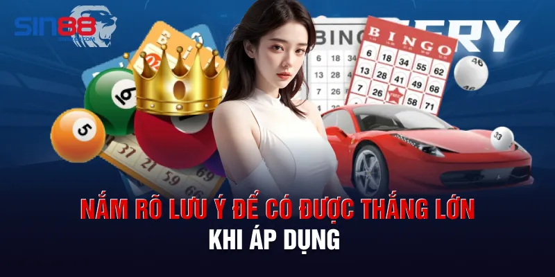 Nắm rõ lưu ý để có được thắng lớn khi áp dụng