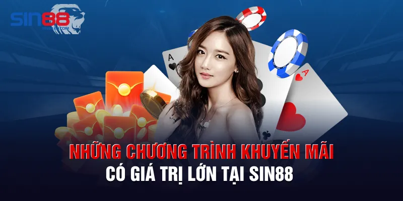 Những chương trình khuyến mãi có giá trị lớn tại Sin88