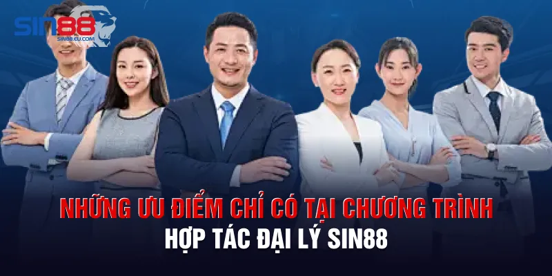 Những ưu điểm chỉ có tại chương trình hợp tác đại lý Sin88