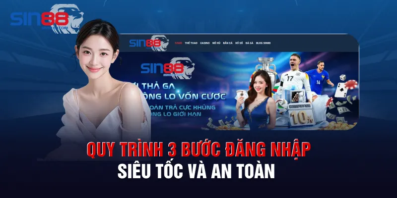Quy trình 3 bước đăng nhập siêu tốc và an toàn