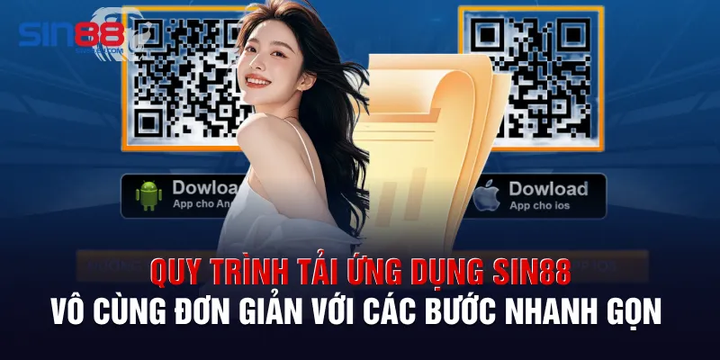 Quy trình tải ứng dụng Sin88 vô cùng đơn giản với các bước nhanh gọn