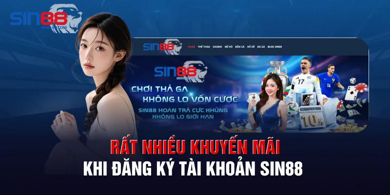 Rất nhiều khuyến mãi khi đăng ký tài khoản sin88