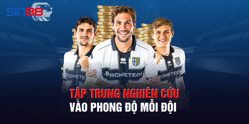 Tập trung nghiên cứu vào phong độ mỗi đội
