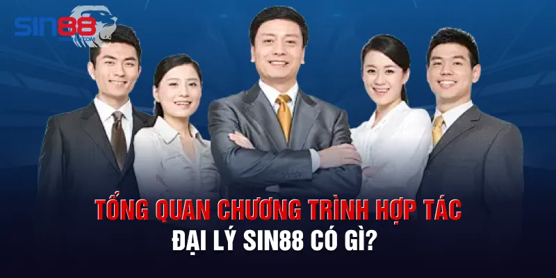 Tổng quan chương trình hợp tác đại lý Sin88 có gì?
