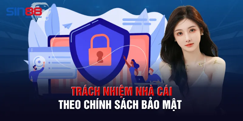Trách nhiệm nhà cái theo chính sách bảo mật