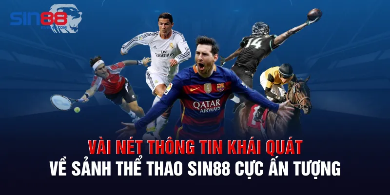 Vài nét thông tin khái quát về sảnh thể thao Sin88 cực ấn tượng