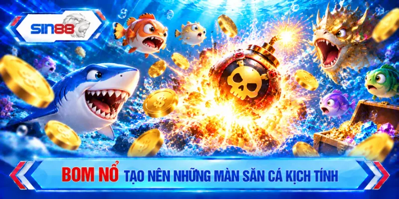 Bom nổ tạo nên những màn săn cá kịch tính