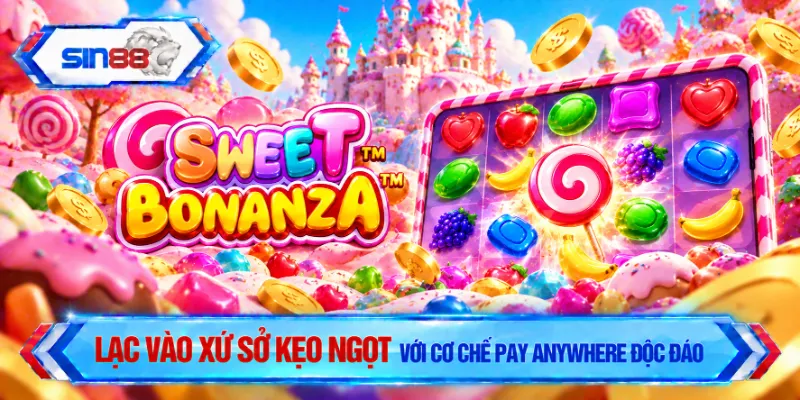 Lạc vào xứ sở kẹo ngọt với cơ chế Pay Anywhere độc đáo