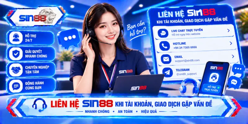 Liên hệ SIN88 khi tài khoản, giao dịch gặp vấn đề