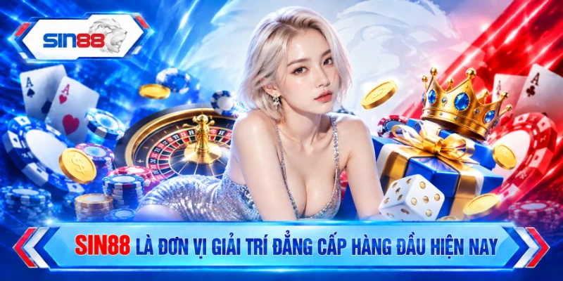 Sin88 là đơn vị giải trí đẳng cấp hàng đầu hiện nay
