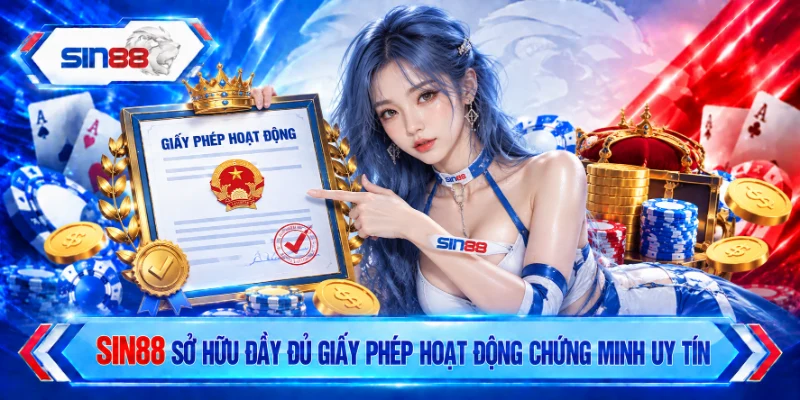 SIN88 sở hữu đầy đủ giấy phép hoạt động chứng minh uy tín