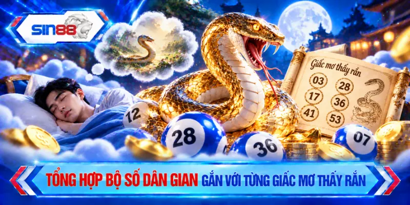 Tổng hợp bộ số dân gian gắn với từng giấc mơ thấy rắn